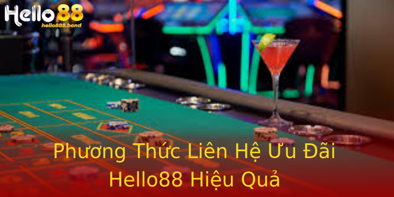Phương Thức Liên Hệ Ưu Đãi Hello88 Hiệu Quả Phương Thức Liên Hệ Ưu Đãi Hello88 Hiệu Quả